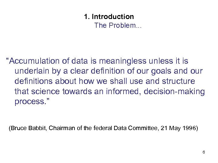 1. Introduction The Problem. . . “Accumulation of data is meaningless unless it is