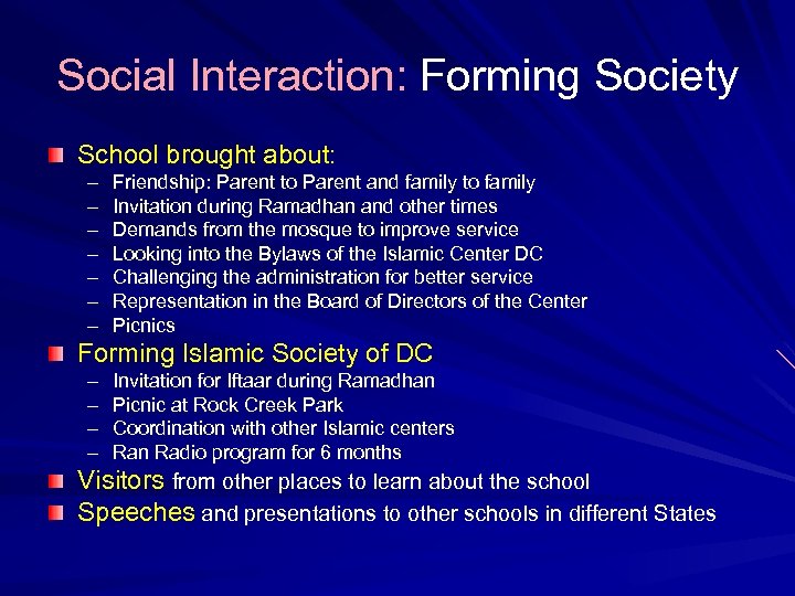 Social Interaction: Forming Society School brought about: – – – – Friendship: Parent to