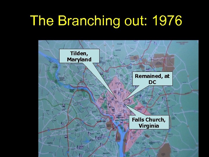 The Branching out: 1976 Tilden, Maryland Remained, at DC Falls Church, Virginia 