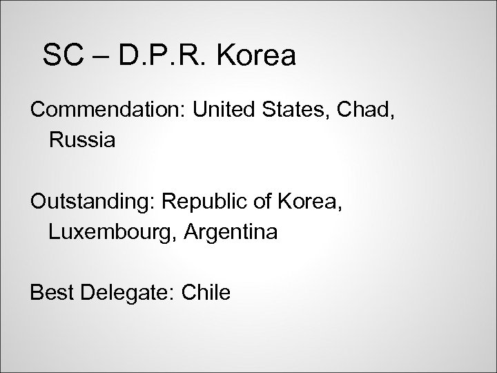 SC – D. P. R. Korea Commendation: United States, Chad, Russia Outstanding: Republic of