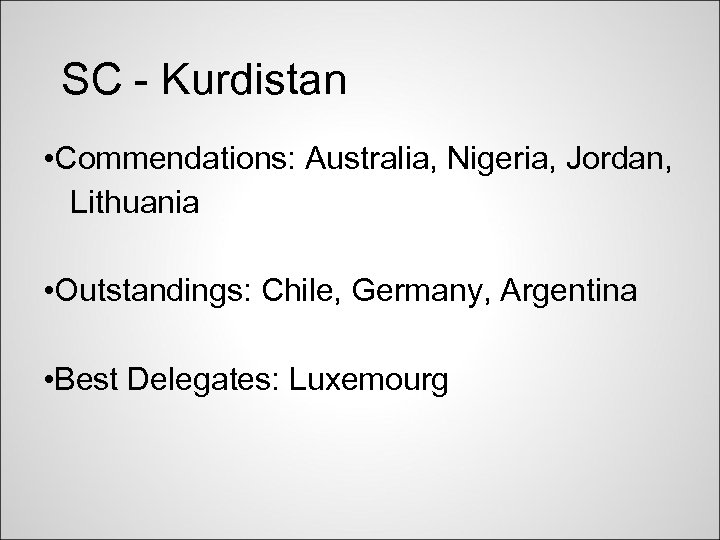 SC - Kurdistan • Commendations: Australia, Nigeria, Jordan, Lithuania • Outstandings: Chile, Germany, Argentina