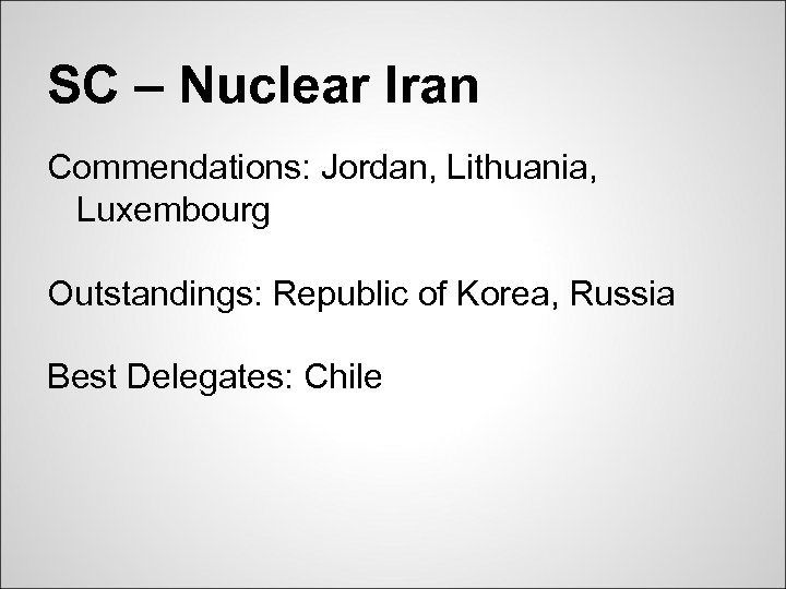 SC – Nuclear Iran Commendations: Jordan, Lithuania, Luxembourg Outstandings: Republic of Korea, Russia Best