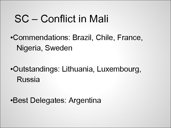 SC – Conflict in Mali • Commendations: Brazil, Chile, France, Nigeria, Sweden • Outstandings: