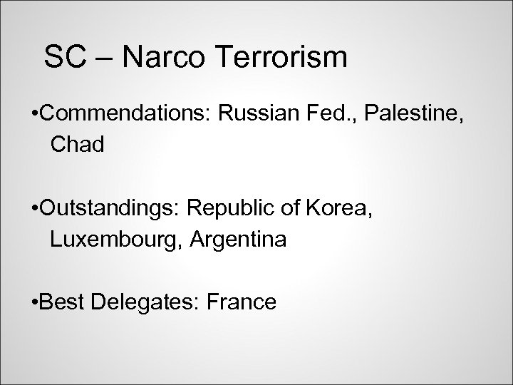 SC – Narco Terrorism • Commendations: Russian Fed. , Palestine, Chad • Outstandings: Republic