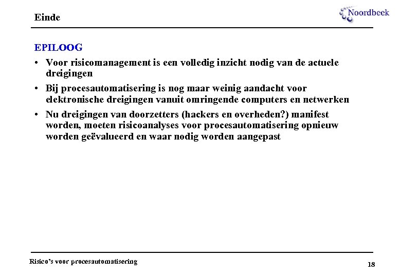 Einde EPILOOG • Voor risicomanagement is een volledig inzicht nodig van de actuele dreigingen