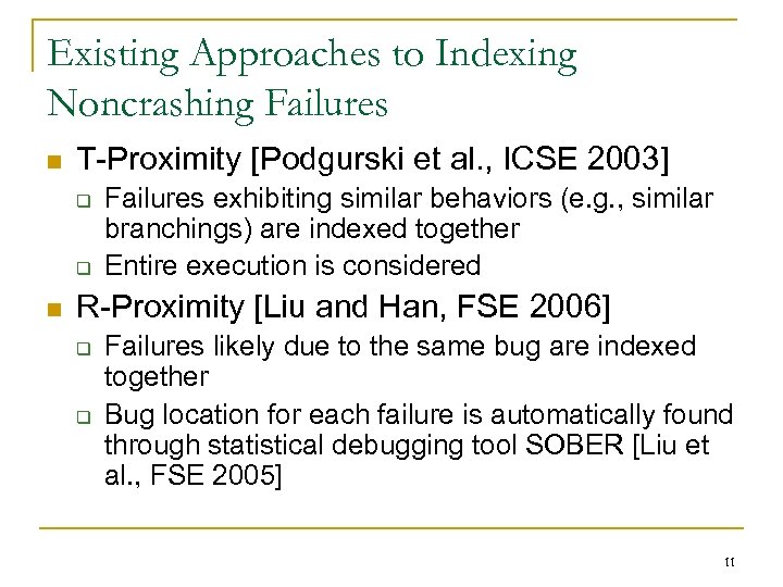 Existing Approaches to Indexing Noncrashing Failures n T-Proximity [Podgurski et al. , ICSE 2003]