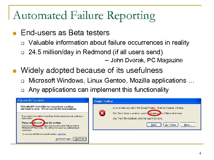 Automated Failure Reporting n End-users as Beta testers q q n Valuable information about