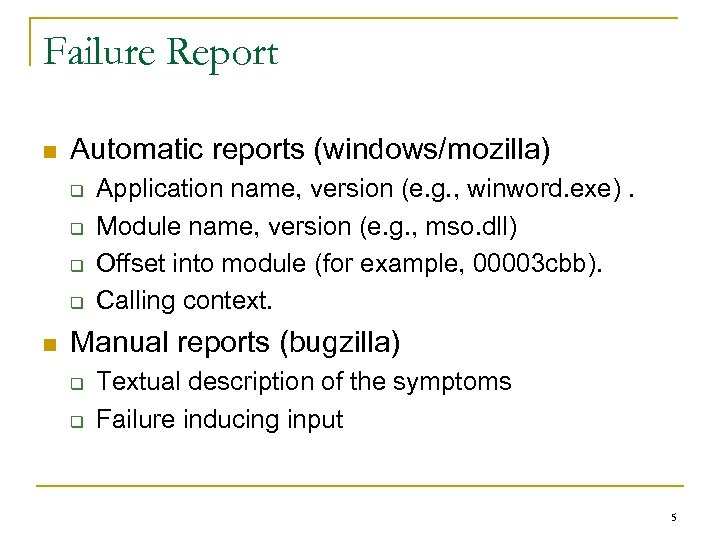 Failure Report n Automatic reports (windows/mozilla) q q n Application name, version (e. g.