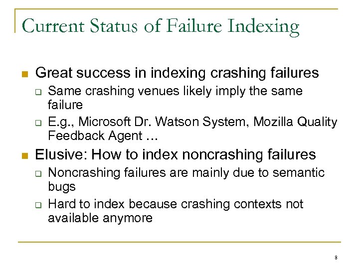 Current Status of Failure Indexing n Great success in indexing crashing failures q q