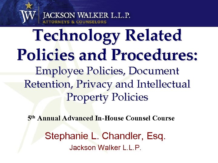 Technology Related Policies and Procedures: Employee Policies, Document Retention, Privacy and Intellectual Property Policies