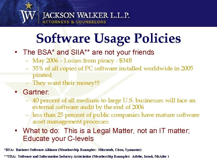 Software Usage Policies • The BSA* and SIIA** are not your friends – May