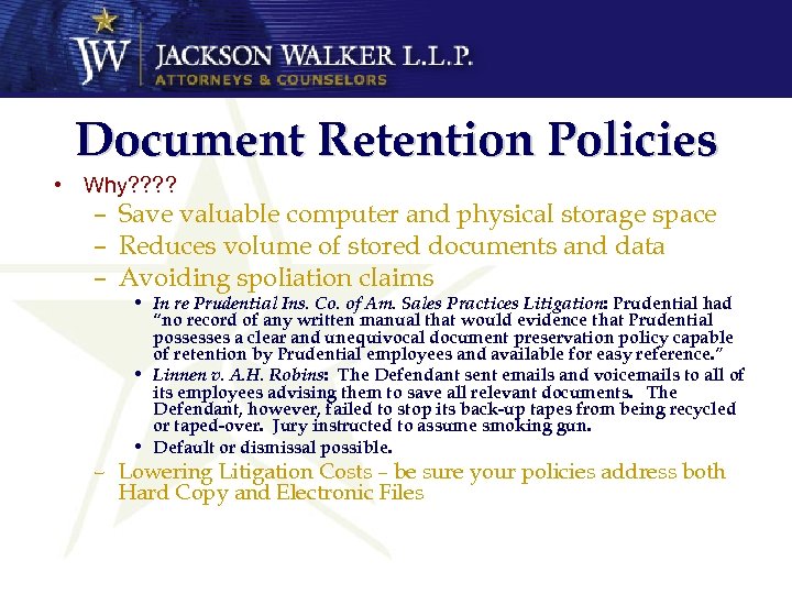Document Retention Policies • Why? ? – Save valuable computer and physical storage space
