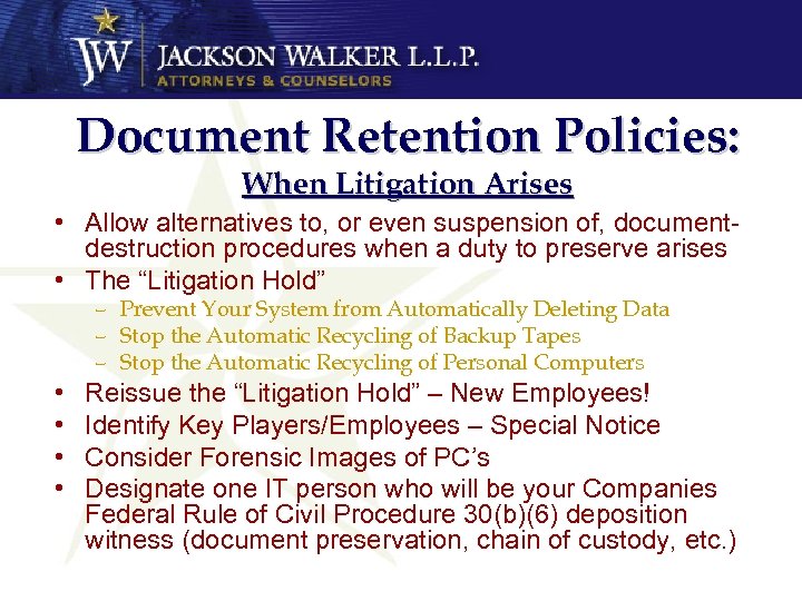 Document Retention Policies: When Litigation Arises • Allow alternatives to, or even suspension of,