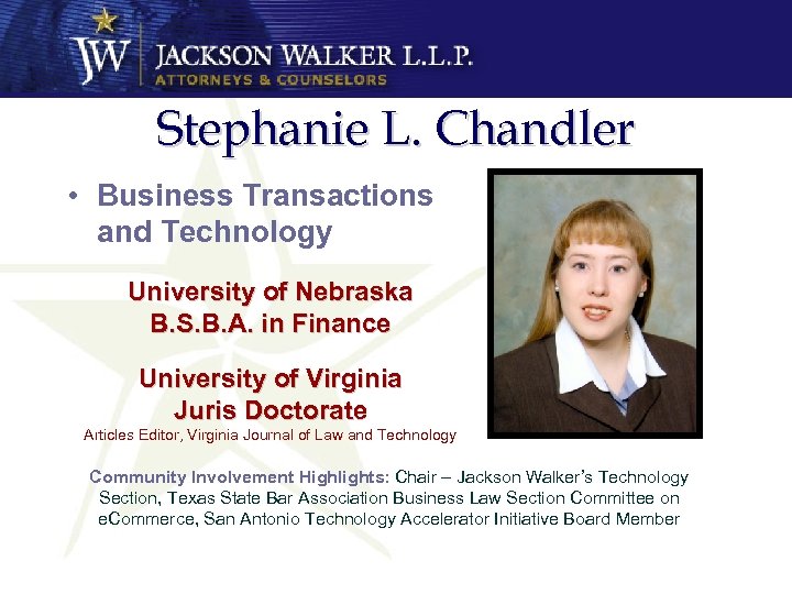 Stephanie L. Chandler • Business Transactions and Technology University of Nebraska B. S. B.