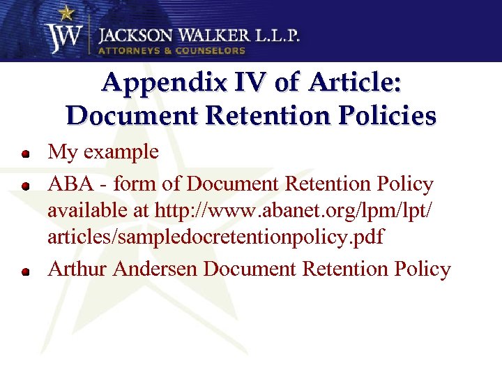 Appendix IV of Article: Document Retention Policies My example ABA - form of Document