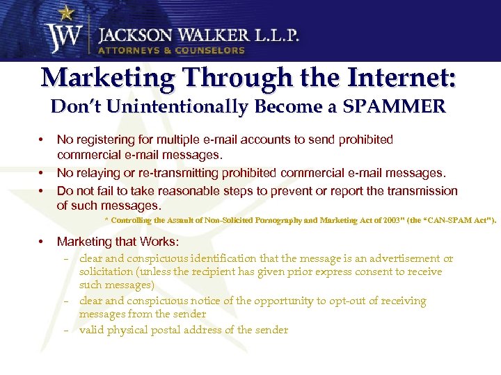 Marketing Through the Internet: Don’t Unintentionally Become a SPAMMER • • • No registering