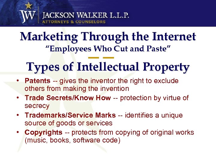 Marketing Through the Internet “Employees Who Cut and Paste” Types of Intellectual Property •