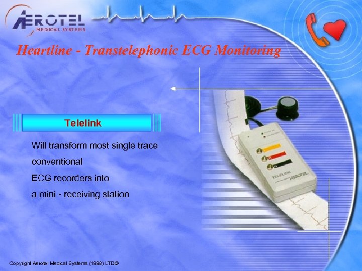 Heartline - Transtelephonic ECG Monitoring Telelink Will transform most single trace conventional ECG recorders