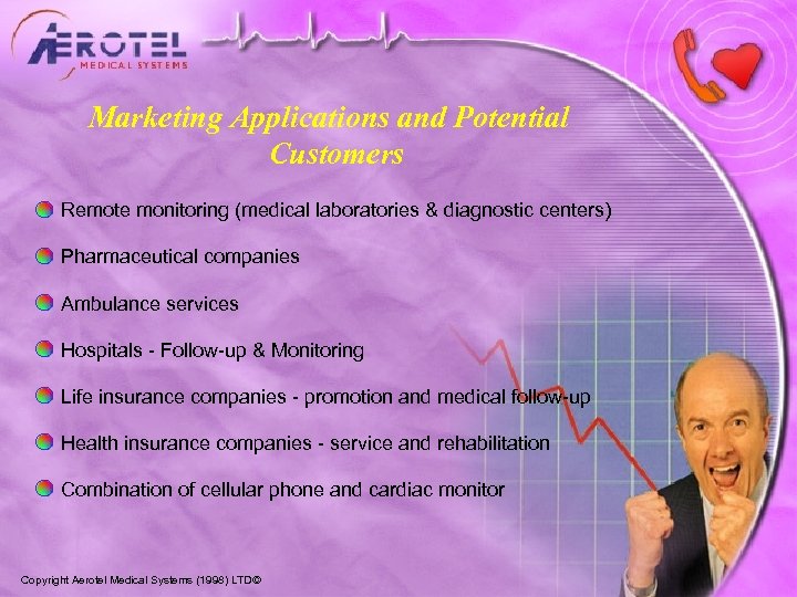 Marketing Applications and Potential Customers Remote monitoring (medical laboratories & diagnostic centers) Pharmaceutical companies