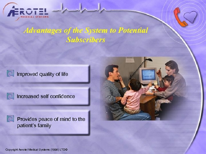 Advantages of the System to Potential Subscribers Improved quality of life Increased self confidence