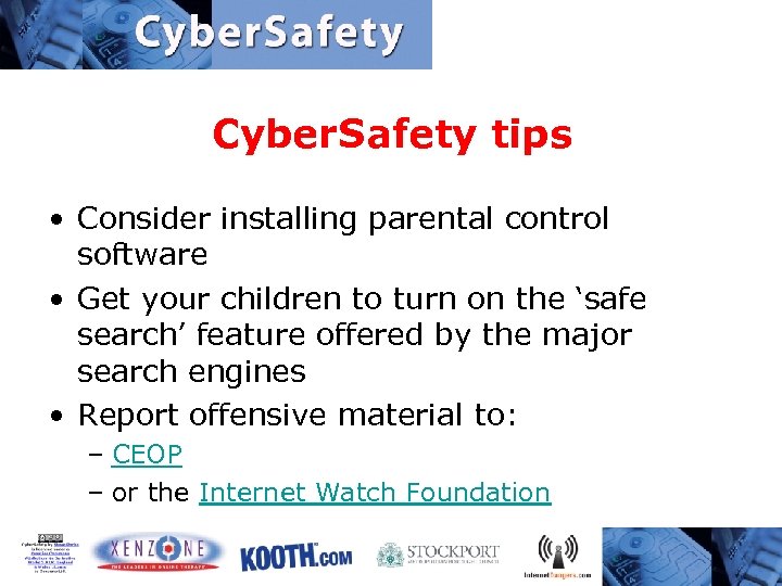 Cyber. Safety tips • Consider installing parental control software • Get your children to