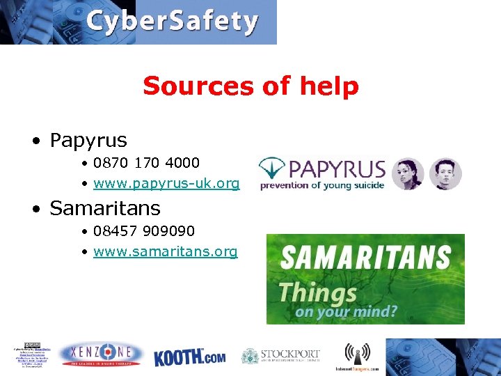 Sources of help • Papyrus • 0870 170 4000 • www. papyrus-uk. org •