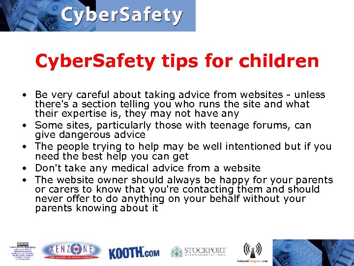 Cyber. Safety tips for children • Be very careful about taking advice from websites