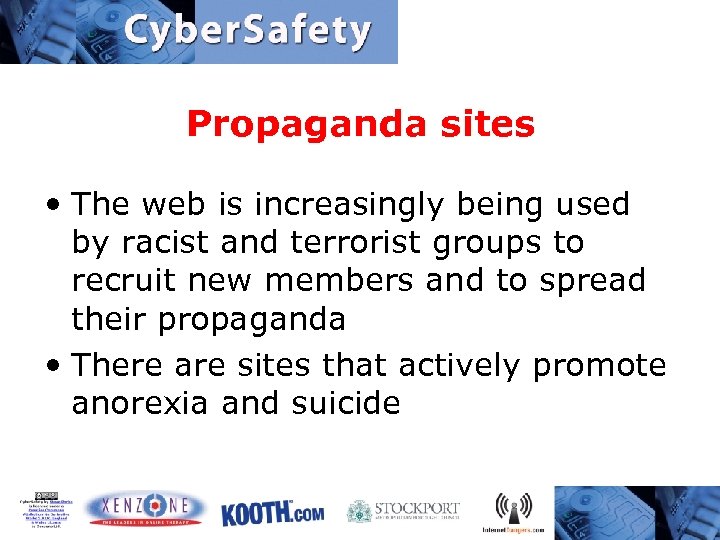 Propaganda sites • The web is increasingly being used by racist and terrorist groups