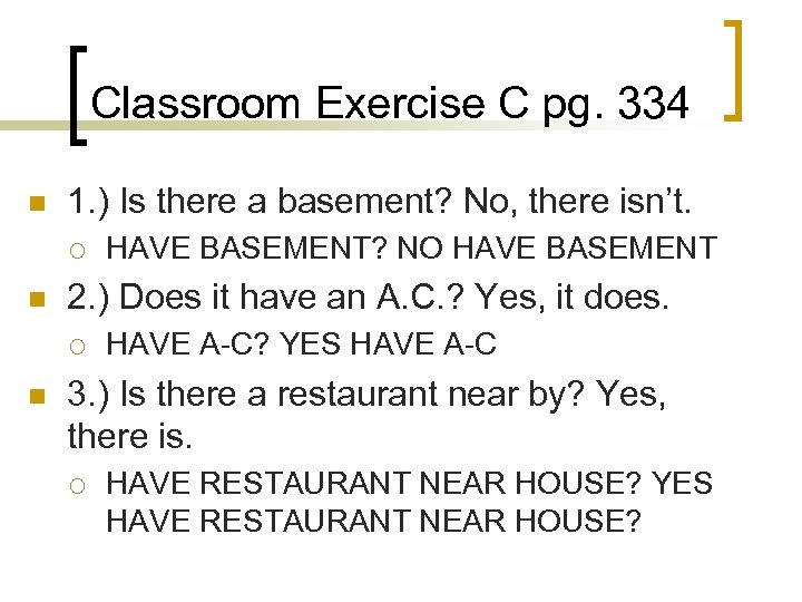 Classroom Exercise C pg. 334 n 1. ) Is there a basement? No, there