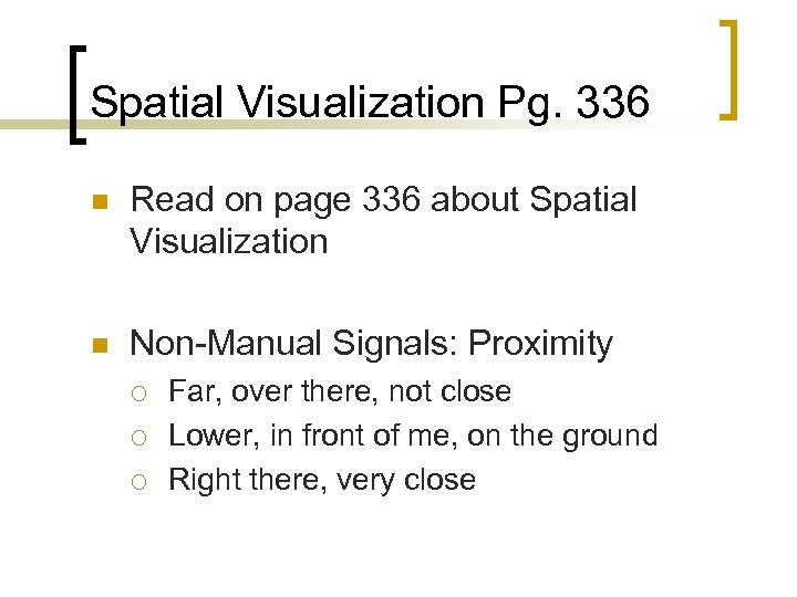 Spatial Visualization Pg. 336 n Read on page 336 about Spatial Visualization n Non-Manual