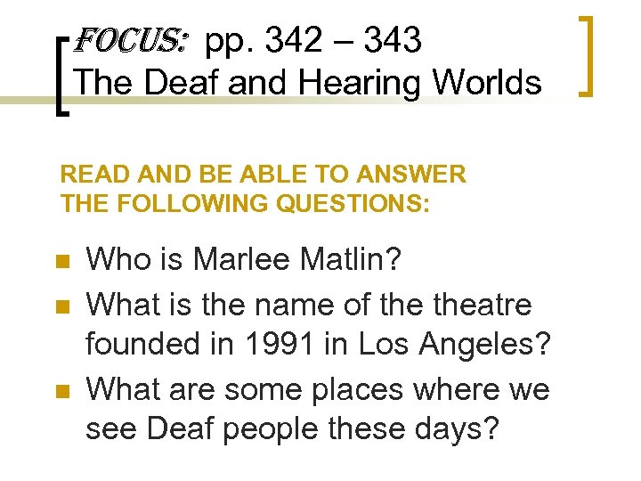 FOCUS: pp. 342 – 343 The Deaf and Hearing Worlds READ AND BE ABLE