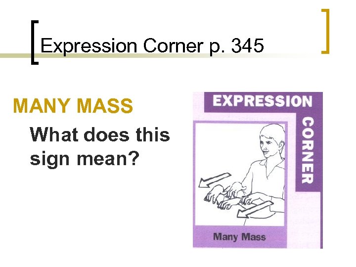 Expression Corner p. 345 MANY MASS What does this sign mean? 