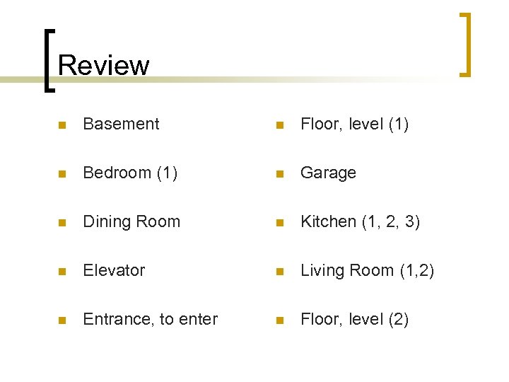 Review n Basement n Floor, level (1) n Bedroom (1) n Garage n Dining