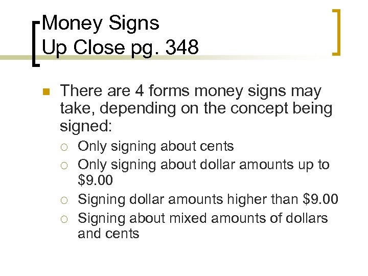 Money Signs Up Close pg. 348 n There are 4 forms money signs may