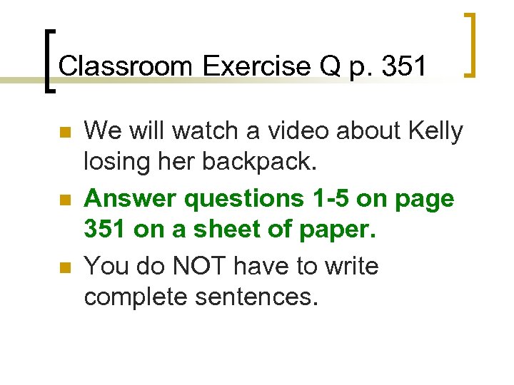 Classroom Exercise Q p. 351 n n n We will watch a video about