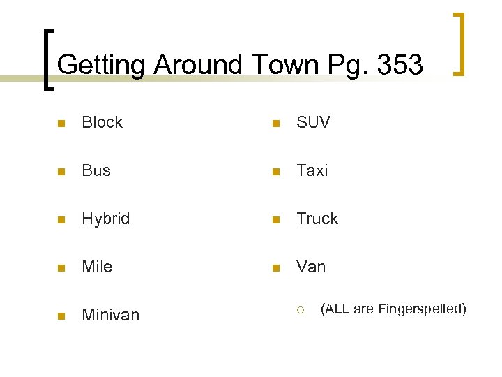 Getting Around Town Pg. 353 n Block n SUV n Bus n Taxi n