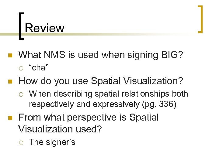 Review n What NMS is used when signing BIG? ¡ n How do you