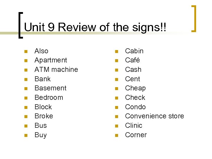 Unit 9 Review of the signs!! n n n n n Also Apartment ATM