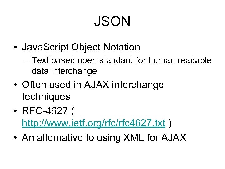 JSON • Java. Script Object Notation – Text based open standard for human readable