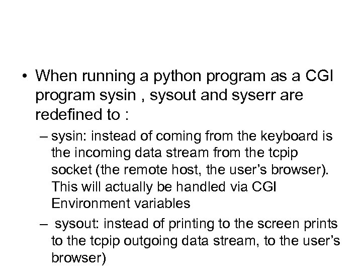  • When running a python program as a CGI program sysin , sysout