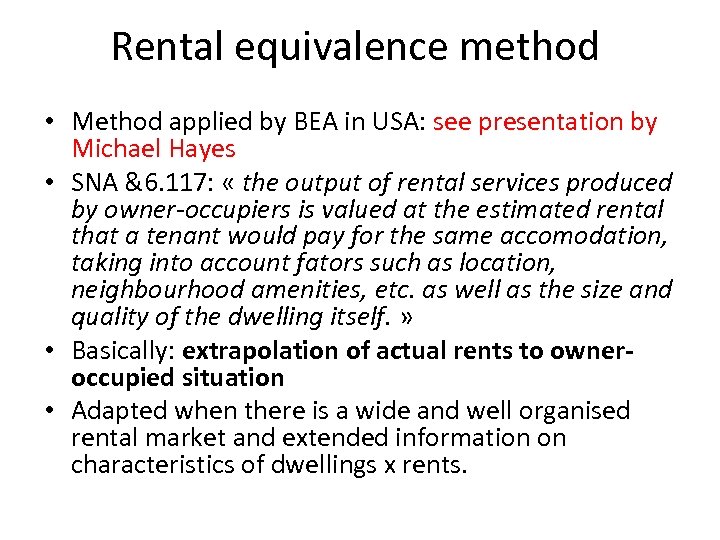 Rental equivalence method • Method applied by BEA in USA: see presentation by Michael