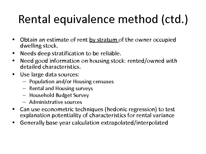 Rental equivalence method (ctd. ) • Obtain an estimate of rent by stratum of