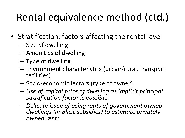 Rental equivalence method (ctd. ) • Stratification: factors affecting the rental level – Size