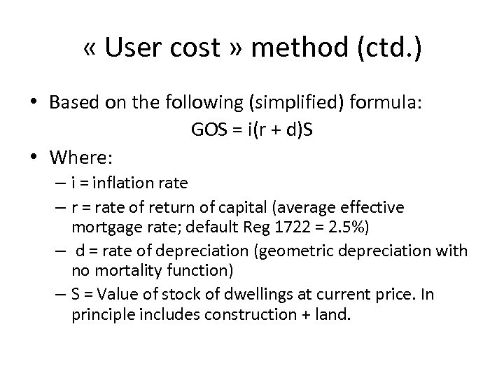  « User cost » method (ctd. ) • Based on the following (simplified)