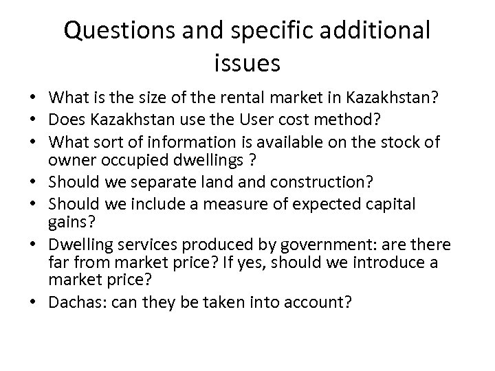 Questions and specific additional issues • What is the size of the rental market