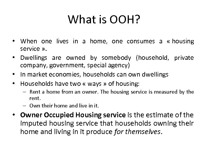 What is OOH? • When one lives in a home, one consumes a «