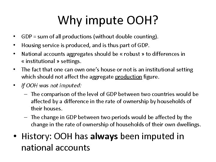 Why impute OOH? • GDP = sum of all productions (without double counting). •