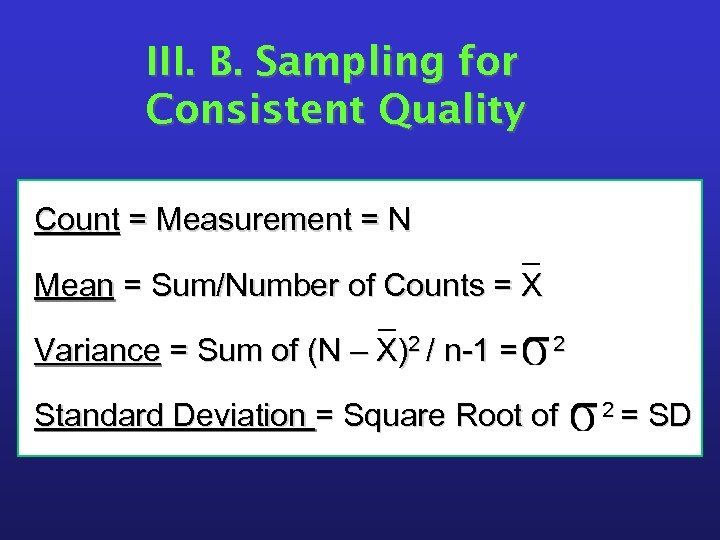 III. B. Sampling for Consistent Quality Count = Measurement = N Mean = Sum/Number