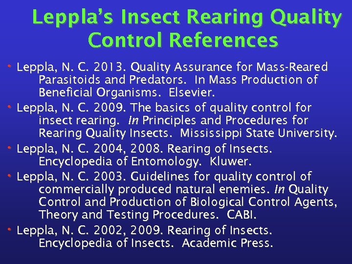 Leppla’s Insect Rearing Quality Control References • Leppla, N. C. 2013. Quality Assurance for