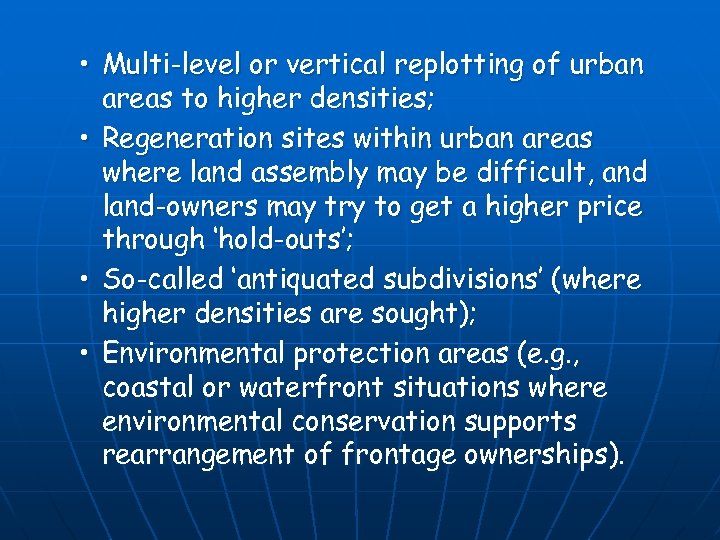 • Multi-level or vertical replotting of urban areas to higher densities; • Regeneration